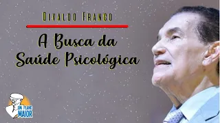 Divaldo Franco: A Busca da Saúde Psicológica