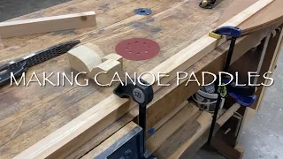 Making canoe paddles