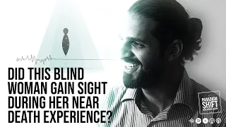 Did this blind woman gain sight during her Near Death Experience?