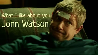 What I like about you, John Watson | Sherlock BBC