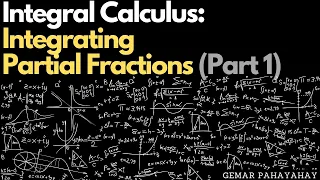 Integral Calculus: Integrating Partial Fractions (Part 1)