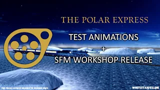 (SFM) The Polar Express - Test Animations and SFM Workshop Release