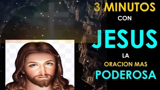 3 MINUTOS CON JESUS! ORACION SUPER PODEROSA! JESUS ESTA AQUI!
