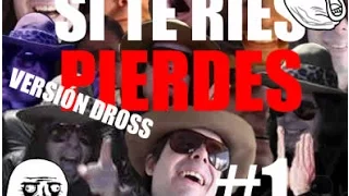 Si te ries pierdes! Versión Dross #1