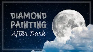 🌕 Diamond Painting After Dark ⭐ | Vlog #1