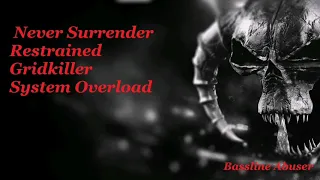 Best of Never Surrender : Restrained : Gridkiller : System Overload 2020 [Bassline Abuser]