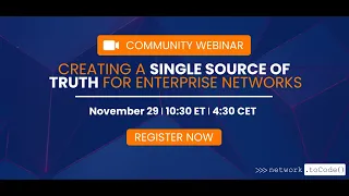 Community Webinar: Creating a Single Source of Truth for Enterprise Network Automation