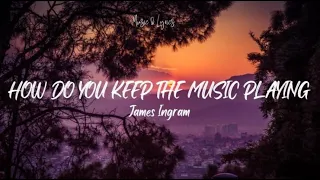 James Ingram, Patti Austin - How Do You Keep The Music Playing (Lyrics)