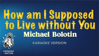 Michael Bolton - How Am I Supposed To Live Without You (Karaoke Song with Lyrics)