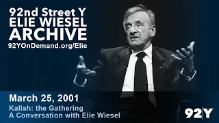 Elie Wiesel: Kallah—the Gathering | 92nd Street Y Elie Wiesel Archive