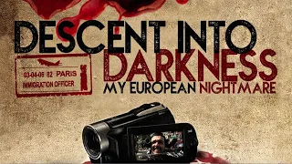 Descent Into Darkness: My European Nightmare (Official Trailer)