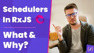 RxJs Schedulers - Why do we need them? (Advanced, 2021)