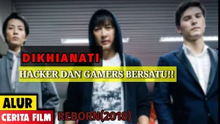 KETIKA HACKER DAN GAMERS BERSATU‼️ - Alur Cerita Film Hacker REBORN(2018)