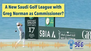 A New Saudi-Backed Golf League with Greg Norman?