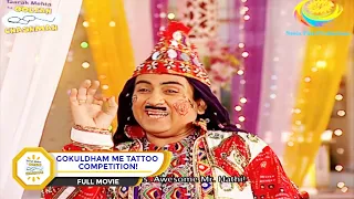 Gokuldham Me Tattoo Competition?! | FULL MOVIE |  Taarak Mehta Ka Ooltah Chashmah - Ep 1513 to 1516