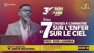 7 CHOSES À CONNAÎTRE SUR L’ENFER ET SUR LE CIEL • 30 MATINS DE PRIERE • JOUR 18 • PASTEUR KEN LUAMBA