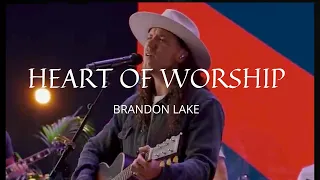 Heart of Worship - Brandon Lake