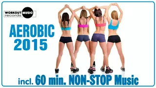 Aerobic 2015 - 60 min Non-Stop Music