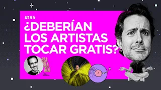 BLA BLA BLA #195 | ¿Deberían los artistas tocar gratis?