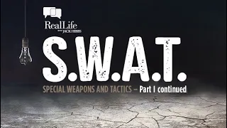 S.W.A.T. - Special Weapons and Tactics – Part 1 Continued