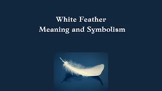 White Feather Meaning and Symbolism