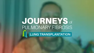 Life With PF: Lung Transplant