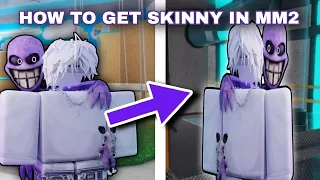 HOW to get skinny in roblox MM2