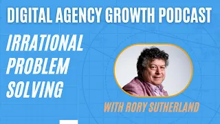 Rory Sutherland - Irrational Problem Solving