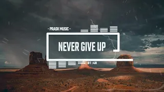 Never Give Up - by PraskMusic [Orchestral Epic Powerful Motivational Music]
