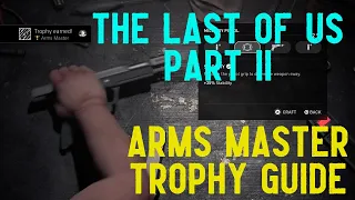 The Last of Us 2 - "Arms Master" Trophy Guide (Gold) Fully Upgrade All Weapons