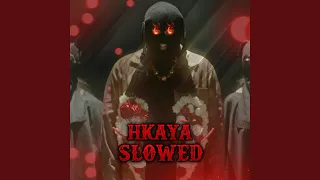 Hkaya Slowed