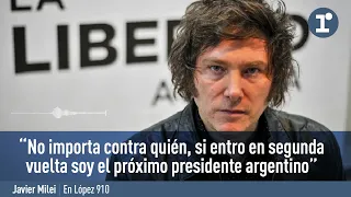 Javier Milei: "Si entro en segunda vuelta soy el próximo presidente argentino"