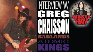 GREG CHAISSON on BADLANDS, ATOMIC KINGS, OZZY & Much More