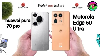 Huawei Pura 70 Pro VS Motorola Edge 50 UltraFULL COMPARISON ( WHICH ONE IS BETTER FOR YOU ?  )