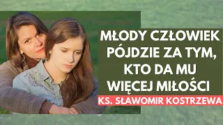 Młody człowiek pójdzie za tym, kto da mu więcej miłości - ks. Sławomir Kostrzewa