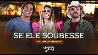 Guilherme & Santiago, Marília Mendonça - Se Ele Soubesse (Video Oficial)