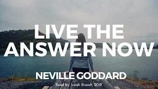 Neville Goddard: Live The Answer Now Read by Josiah Brandt - HD - [Full Lecture]