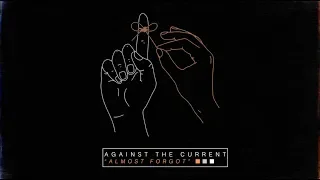 Against The Current - Almost Forgot (Official Audio)