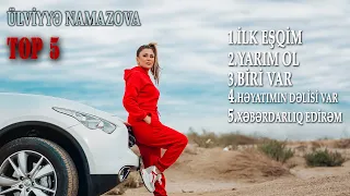 Ülviyye Namazova - Mahnılar(Top 5)