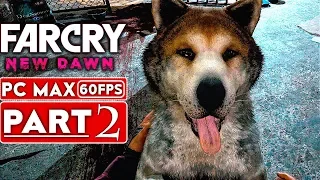 FAR CRY NEW DAWN Gameplay Walkthrough Part 2 [1080p HD 60FPS PC MAX Settings] - No Commentary