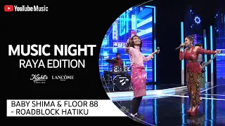 Baby Shima & Floor 88 - Roadblock Hatiku | Music Night Raya Edition