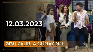 Zaurla Günaydın - 12.03.2023