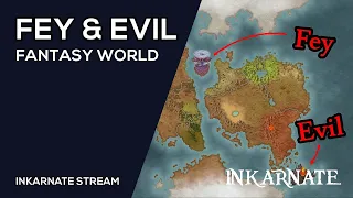 FEY & EVIL: Fantasy World | Inkarnate Stream