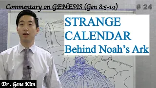 STRANGE CALENDAR Behind Noah's Ark!!! (Genesis 8:5-19) | Dr. Gene Kim