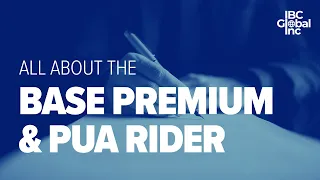 All About The Base Premium & PUA Rider | IBC Global, Inc