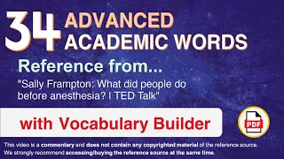 34 Advanced Academic Words Ref from "Sally Frampton: What did people do before anesthesia? | TED"