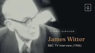 Titanic Survivor James Witter - BBC TV Interview (1956)
