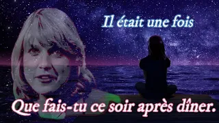 Que fais-tu ce soir après dîner - Il était une fois