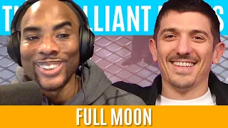 Full Moon | Brilliant Idiots with Charlamagne Tha God and Andrew Schulz