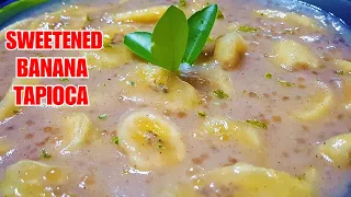 SWEETENED BANANA TAPIOCA DESSERT 💓 | How to cook Banana Dessert with Sago